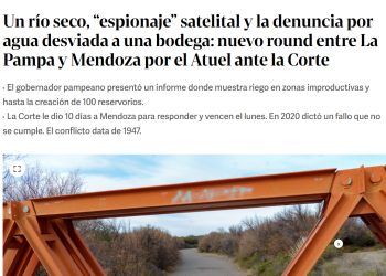 El «insólito» reclamo de La Pampa por el riego a viñedos que hace más de 20 años no existen en San Rafael