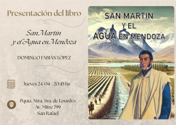 Se presenta hoy: libro recupera la visión estratégica y de desarrollo de San Martín sobre el agua en Mendoza
